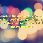 Although in theory construction safety has improved massively in the last couple of decades, in practice this is not always the case